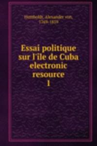 Essai politique sur l'ile de Cuba electronic resource