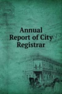Annual Report of City Registrar