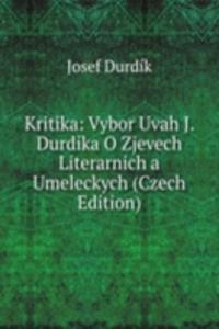 Kritika: Vybor Uvah J. Durdika O Zjevech Literarnich a Umeleckych (Czech Edition)