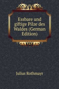 Essbare und giftige Pilze des Waldes