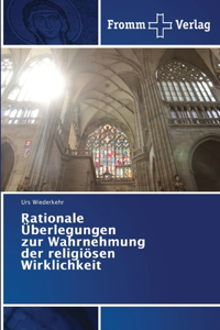 Rationale Überlegungen zur Wahrnehmung der religiösen Wirklichkeit