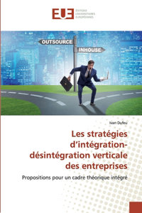 Les stratégies d'intégration-désintégration verticale des entreprises