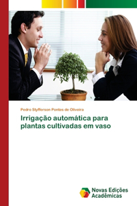 Irrigação automática para plantas cultivadas em vaso
