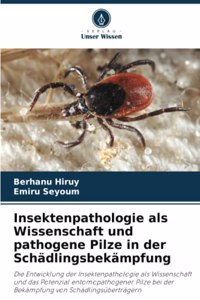 Insektenpathologie als Wissenschaft und pathogene Pilze in der Schädlingsbekämpfung