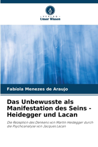 Unbewusste als Manifestation des Seins - Heidegger und Lacan