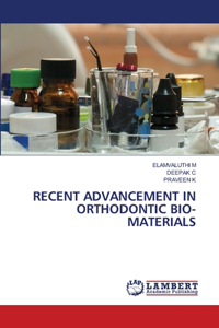 Recent Advancement in Orthodontic Bio-Materials