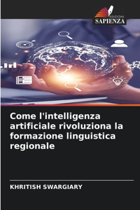 Come l'intelligenza artificiale rivoluziona la formazione linguistica regionale