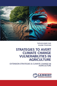 Strategies to Avert Climate Change Vulnerabilities in Agriculture