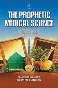 The Prophetic Medical Science - Tibbe Nabawi