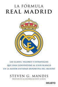 La formula Real Madrid : las claves, valores y estrategias que han convertido al club blanco en la mayor entidad deportiva del mundo