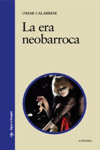 La Era Neobarroca/ The Neobaroque Era (Signo E Imagen)