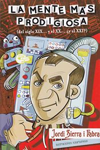 La mente mas prodigiosa / The Most Brilliant Mind: Del Siglo Xix...y El Xx...y El Xxi / of the 19th Century...20th...21st