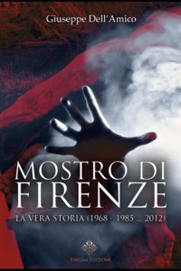 Mostro di Firenze, la vera storia (1968-1985...2012)