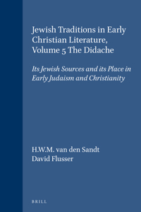 Jewish Traditions in Early Christian Literature, Volume 5 the Didache