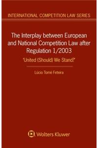 Interplay Between European and National Competition Law After Regulation 1/2003