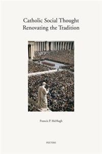 Catholic Social Thought: Renovating the Tradition