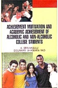 Achievement Motivation and Academic Achievement of Alcoholic & Non-Alcoholic College Students