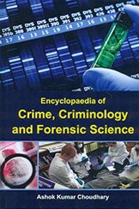 Encyclopaedia of Crime Criminology and Forensic Science in 2 Vols