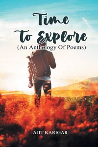 Time to Explore An Anthology of Poems