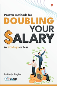 Proven Methods for Doubling Your Salary in 90 days or less