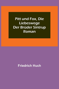 Pitt und Fox, die Liebeswege der Brüder Sintrup