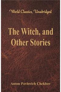 Witch, and Other Stories (World Classics, Unabridged)