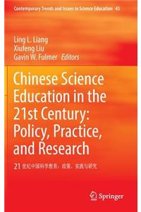 Chinese Science Education in the 21st Century: Policy, Practice, and Research