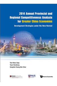 2014 Annual Provincial and Regional Competitiveness Analysis for Greater China Economies: Development Strategies Under the New Normal