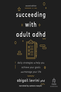 Succeeding with Adult ADHD (2nd Edition)