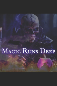 Magic Runs Deep