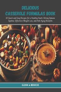 Delicious Casserole Formulas Book