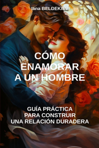 Cómo enamorar a un hombre