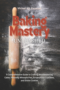 Baking Mastery Unleashed