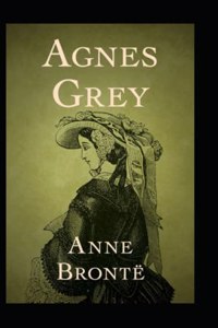 agnes grey by anne bronte(illustrated Edition)