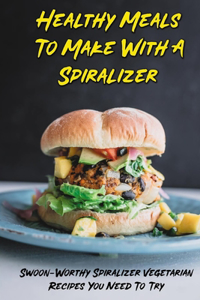 Healthy Meals To Make With A Spiralizer