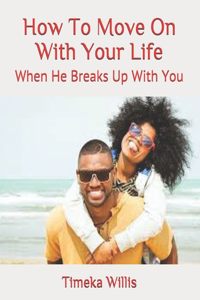 How To Move On With Your Life
