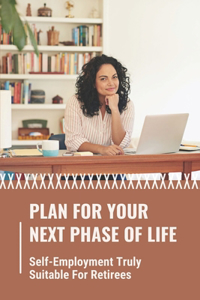 Plan For Your Next Phase Of Life