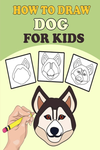 How To Draw Dogs For Kids