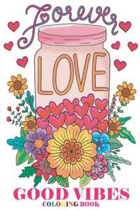 For Ever Love Good Vibes Coloring Book