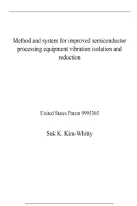Method and system for improved semiconductor processing equipment vibration isolation and reduction