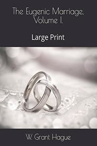 The Eugenic Marriage, Volume I.