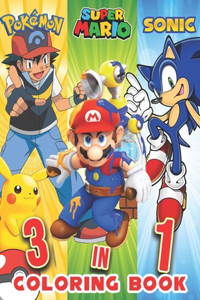 3 in 1 Coloring Book Pokemon, Sonic, Super Mario: +100 Illustrations, wonderful Jumbo coloring book Pokemon, Sonic And Super Mario Coloring Book For Kids Ages 3-7,4-8,8-10,8-12, Great Gifts For Kids