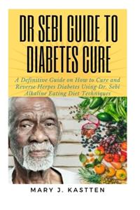 Dr Sebi Guide to Diabetes Cure