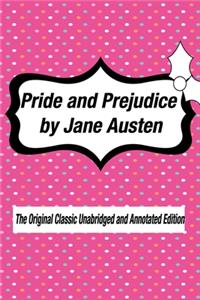 Pride and Prejudice by Jane Austen The Original Classic Unabridged and Annotated Edition