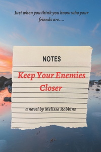 Keep Your Enemies Closer