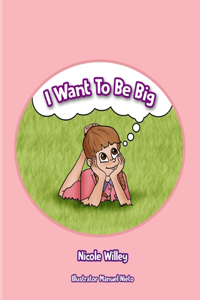 I Want To Be Big