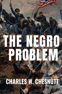 The Negro Problem - Charles W. Chesnutt