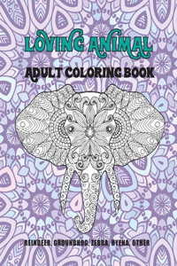 Loving Animal - Adult Coloring Book - Reindeer, Groundhog, Zebra, Hyena, other