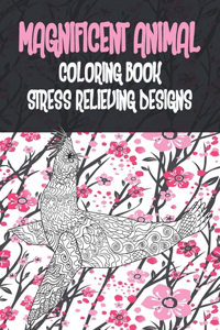 Magnificent Animal Coloring Book - Stress Relieving Designs