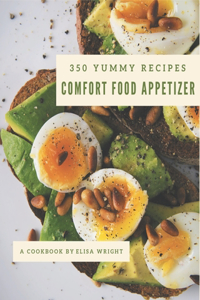 350 Yummy Comfort Food Appetizer Recipes